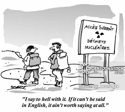 'I say to hell with it. If it can't be said in English, it ain't worth saying at all.'