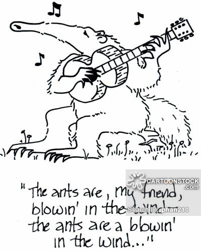 'The ants are, my friend, blowin' in the wind - The ants are a blowin' in the wind...'